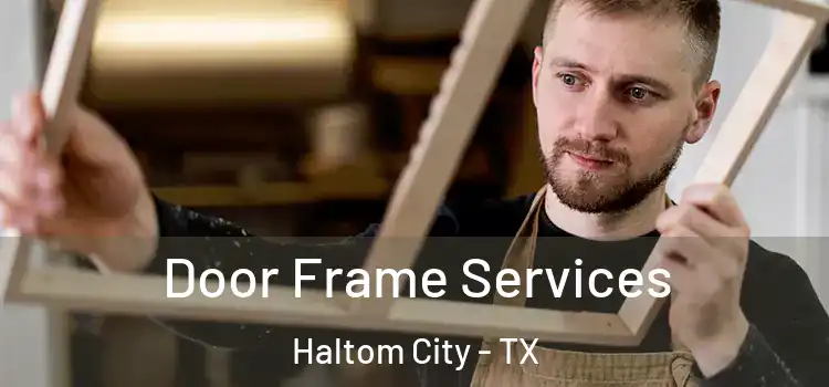 Door Frame Services Haltom City - TX