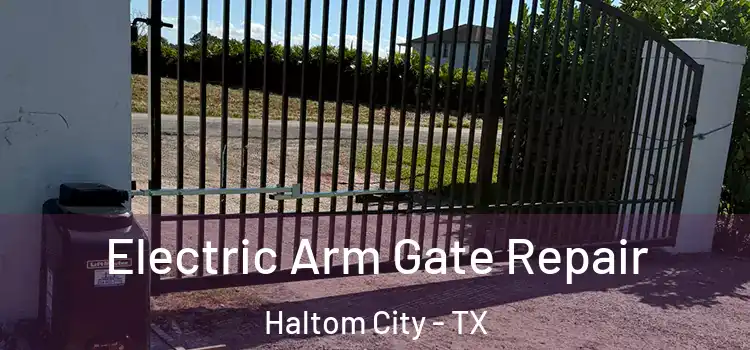 Electric Arm Gate Repair Haltom City - TX