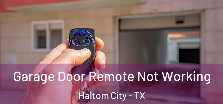  Garage Door Remote Not Working Haltom City - TX