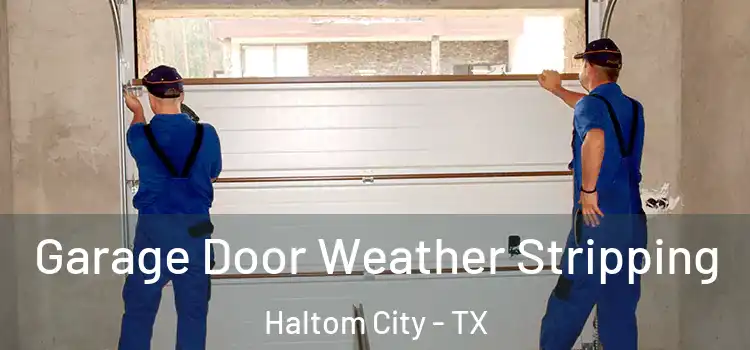  Garage Door Weather Stripping Haltom City - TX